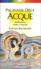 Psicanalisi delle acque di Gaston Bachelard edito da Red Edizioni