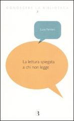 La lettura spiegata a chi non legge di Luca Ferrieri edito da Editrice Bibliografica