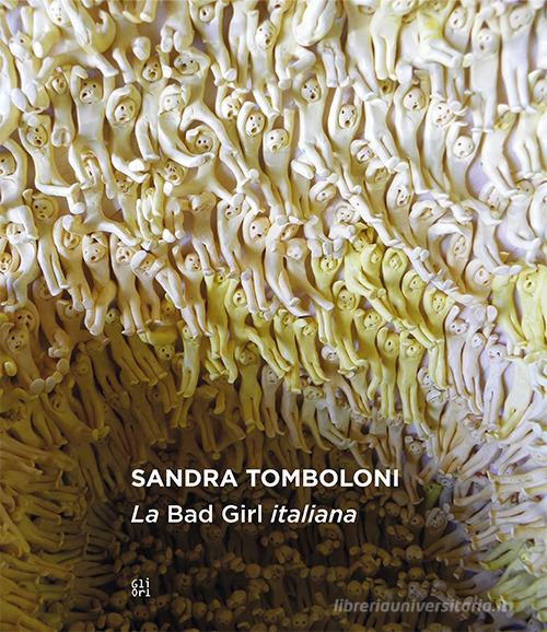 Sandra Tomboloni. La Bad Girl italiana edito da Gli Ori