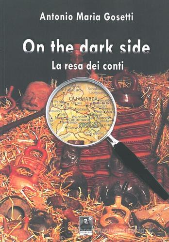 On the dark side. La resa dei conti di Antonio M. Gosetti edito da Città del Sole Edizioni