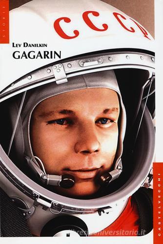 Gagarin di Lev Danilkin edito da Castelvecchi