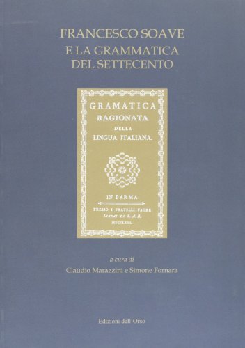 Francesco Soave e la grammatica del Settecento edito da Edizioni dell'Orso