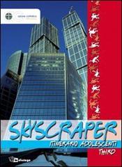 Skyscraper. Itinerario adolescenti. Third edito da In Dialogo