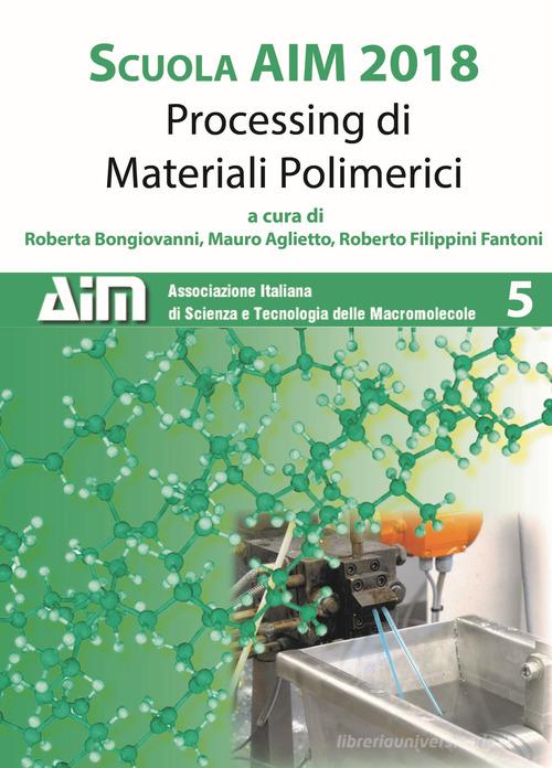 Scuola AIM 2018. Processing di materiali polimerici edito da Diderotiana Editrice