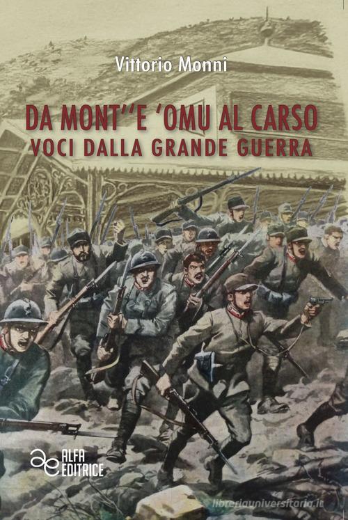 Da Mont''e 'Omu al Carso. Voci dalla Grande Guerra di Vittorio Monni edito da Alfa Editrice