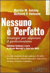 Nessuno è perfetto. Strategie per superare il perfezionismo di Martin M. Antony, Richard P. Swinson edito da Eclipsi