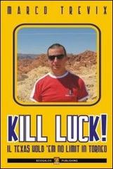 Kill luck! Il texas hold'em no limit in torneo. Ediz. italiana di Trevix edito da Boogaloo Publishing