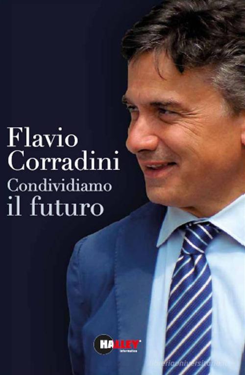 Condividiamo il futuro di Flavio Corradini edito da Halley