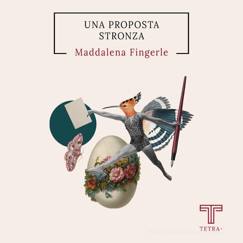 Libro Una proposta stronza di Maddalena Fingerle di Tetra