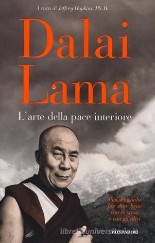L' arte della pace interiore di Gyatso Tenzin (Dalai Lama) edito da Mondadori