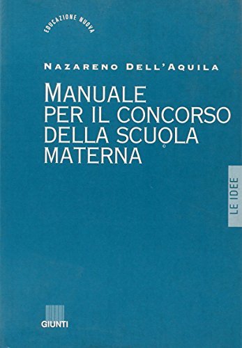 Manuale per il concorso della scuola materna di Nazareno Dell'Aquila edito da Giunti Editore
