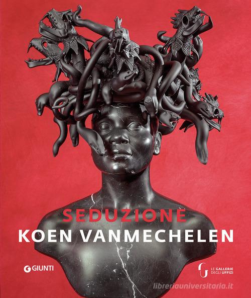 Seduzione. Koen Vanmechelen. Ediz. inglese edito da Giunti Editore