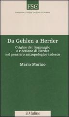 Da Gehlen a Herder. Origine del linguaggio e ricezione di Herder nel pensiero antropologico tedesco di Mario Marino edito da Il Mulino