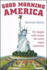 Good morning America. Un viaggio sulle traccie del nuovo sogno americano di Gerardo Greco edito da Sperling & Kupfer