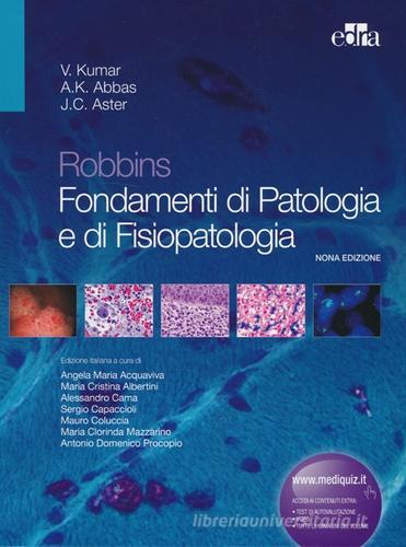 Robbins. Fondamenti di patologia e di fisiopatologia di Vinay Kumar, Abul K. Abbas, J. C. Aster edito da Edra