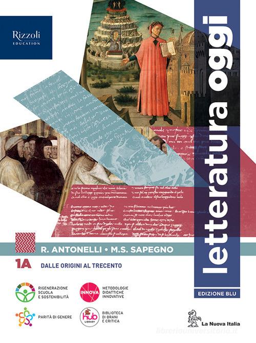 Letteratura oggi. Con Comunicare oggi. Per le Scuole superiori. Con e-book. Con espansione online vol. 1A di Roberto Antonelli, Maria Serena Sapegno edito da La Nuova Italia