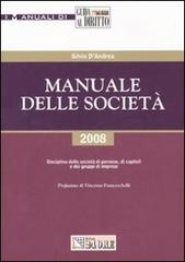 Manuale delle società. Disciplina delle società di persone, di capitali e dei gruppi di imprese di Silvio D'Andrea edito da Il Sole 24 Ore Pirola