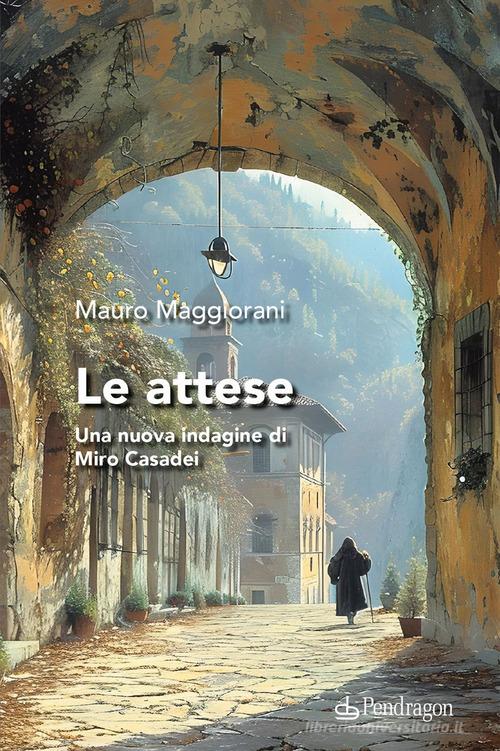 le attese. Una nuova indagine di Miro Casadei di Mauro Maggiorani edito da Edizioni Pendragon