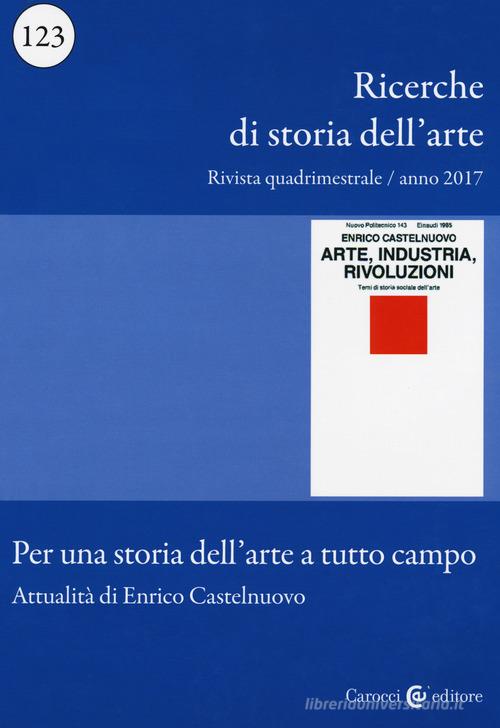 Ricerche di storia dell'arte (2017) vol.123 edito da Carocci