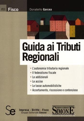 Guida ai tributi regionali di Donatello Garcea edito da Sistemi Editoriali