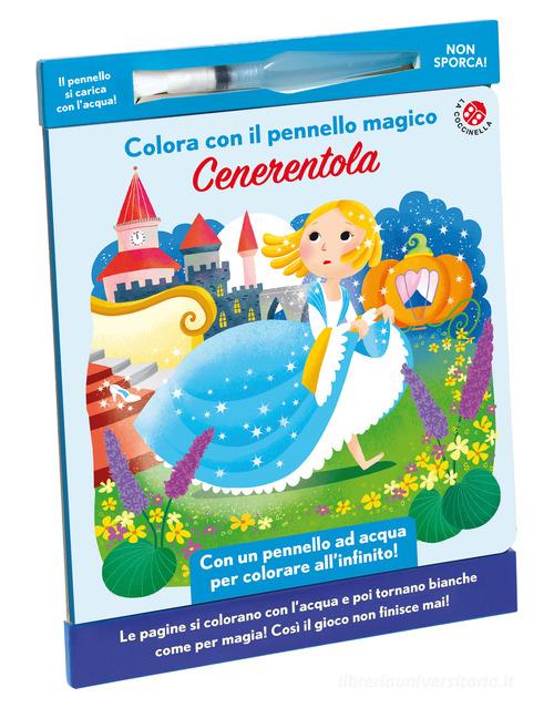 Cenerentola. Colora con il pennello magico. Ediz. illustrata. Con gadget di Francesca Galmozzi edito da La Coccinella