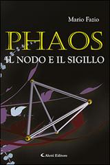 Phaos, il nodo e il sigillo di Mario Fazio edito da Aletti