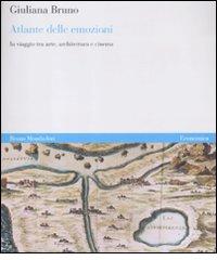 Atlante delle emozioni. In viaggio tra arte, architettura e cinema di Giuliana Bruno edito da Mondadori Bruno