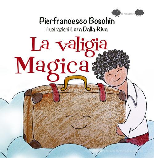 La valigia magica. Ediz. a colori di Pierfrancesco Boschin edito da EdiGiò