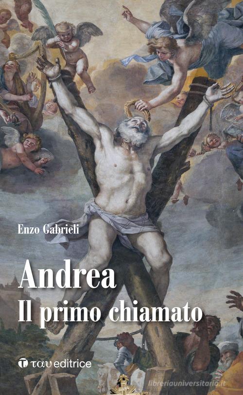 Andrea. Il primo chiamato di Enzo Gabrieli edito da Tau