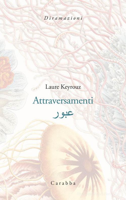 Attraversamenti. Testo arabo a fronte di Laure Keyrouz edito da Carabba