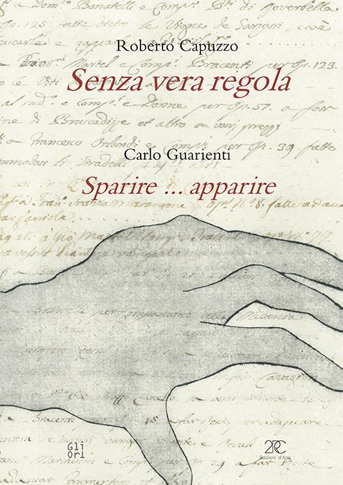Senza vera regola-Sparire... apparire di Roberto Capuzzo, Carlo Guarienti edito da Gli Ori