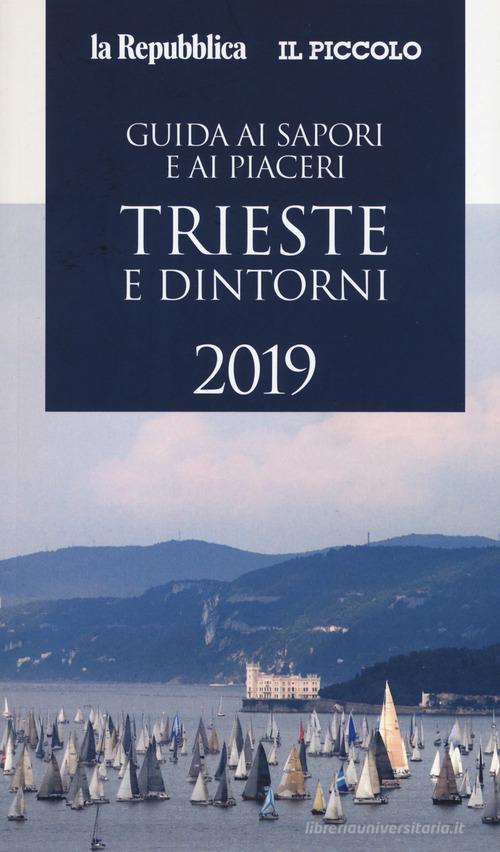 Guida ai sapori e ai piaceri di Trieste e dintorni 2019 edito da Gedi (Gruppo Editoriale)