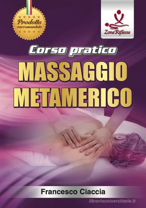 Corso pratico massaggio metamerico. Con DVD video di Francesco Ciaccia edito da Zone Riflesse
