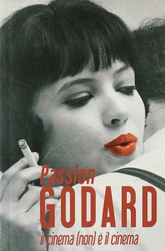 Passion Godard edito da CEC (Udine)