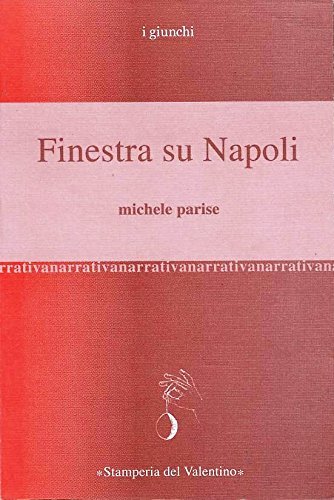 Finestra su Napoli di Michele Parise edito da Stamperia del Valentino