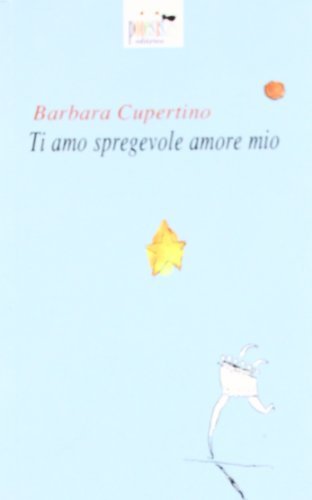Ti amo, spregevole amore mio di Barbara Cupertino edito da Poiesis (Alberobello)