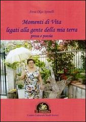 Momenti di vita legati alla gente della mia terra. Poesia e prosa di A. Olga Spinelli edito da Edizioni Il Saggio