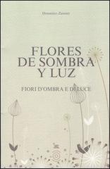Flores de sombra y luz-Fiori d'ombra e di luce di Domenico Zannier edito da L'Orto della Cultura