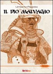 Libro Il dio malvagio di Umberto Pagotto Presagi. Narrativa fantasy di Edizioni DrawUp