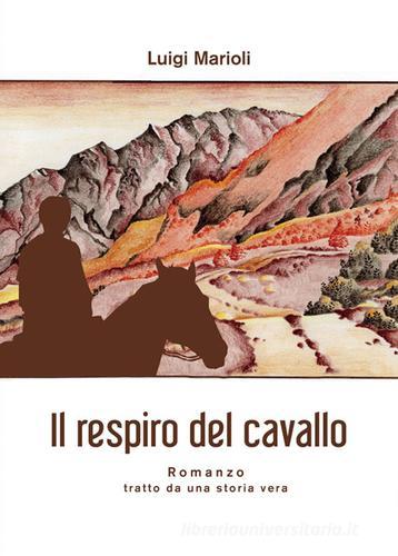 Il respiro del cavallo di Luigi Marioli edito da La Cittadina Edizioni