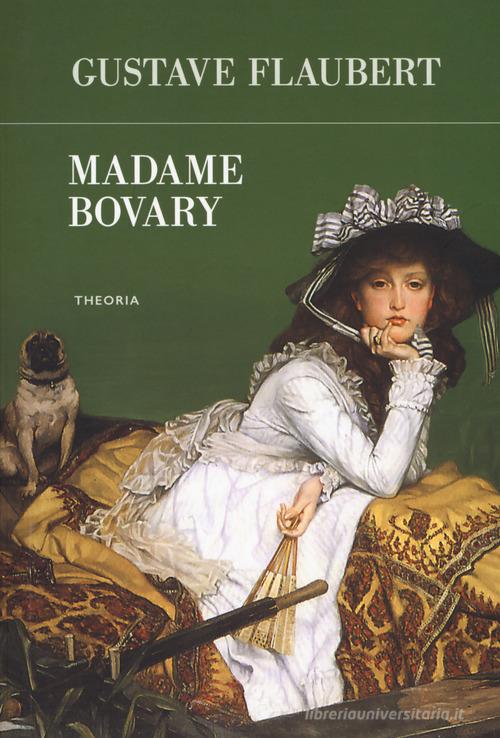 Madame Bovary di Gustave Flaubert edito da Edizioni Theoria