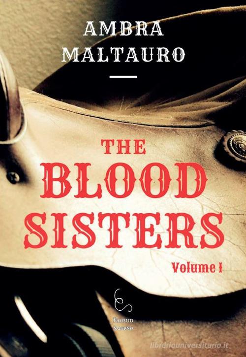 The Blood Sisters vol.1 di Ambra Maltauro edito da Edisud Salerno