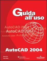 AutoCAD 2004 di Paul Riley, Mark Dix edito da Mondadori Informatica