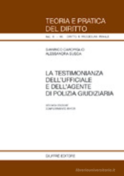 La testimonianza dell'ufficiale giudiziario e dell'agente di polizia giudiziaria di Gianrico Carofiglio, Alessandra Susca edito da Giuffrè