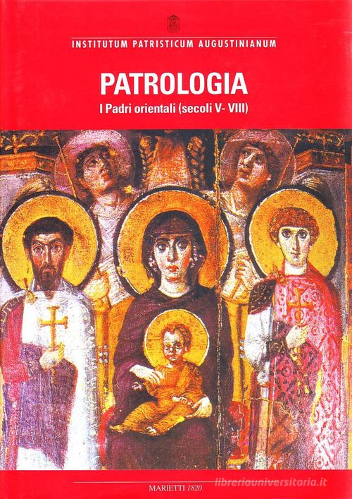 Patrologia V. I Padri orientali dal Concilio di Calcedonia (451) a Giovanni Damasceno (750) edito da Marietti