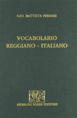 Vocabolario reggiano-italiano (rist. anast. 1832) di G. Battista Ferrari edito da Forni
