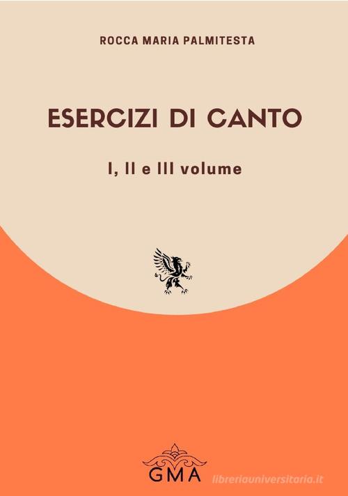 Esercizi di canto. Nuova ediz. vol. 1-3 di Rocca Maria Palmitesta edito da GMA