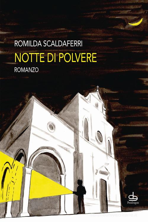Notte di polvere di Romilda Scaldaferri edito da Edizioni Pendragon