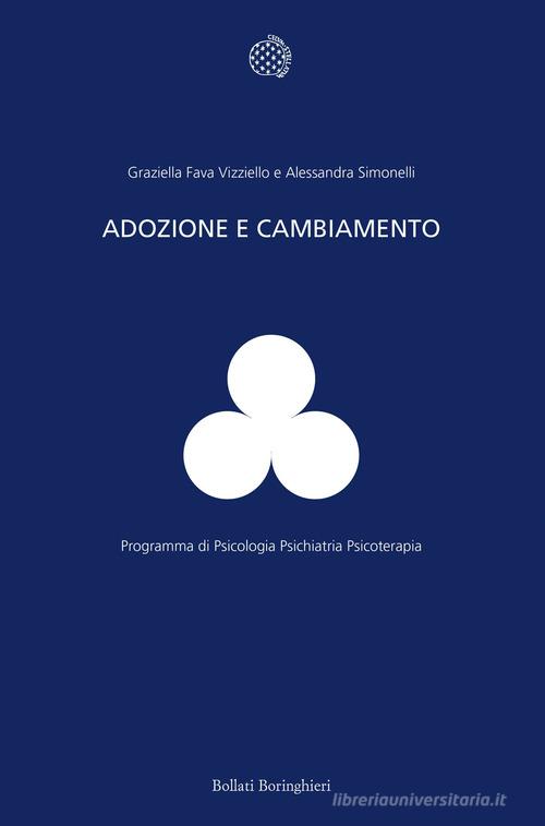 Adozione e cambiamento di Graziella Fava Vizziello, Alessandra Simonelli edito da Bollati Boringhieri