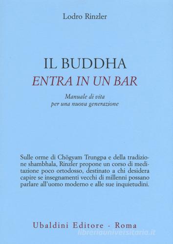 Il Buddha entra in un bar. Manuale di vita per una nuova generazione di Lodro Rinzler edito da Astrolabio Ubaldini